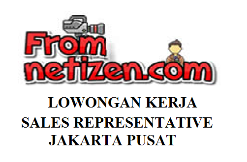 LOWONGAN KERJA SALES REPRESENTATIVE – JAKARTA PUSAT