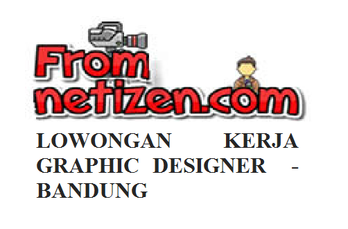 LOWONGAN KERJA GRAPHIC DESIGNER  – BANDUNG