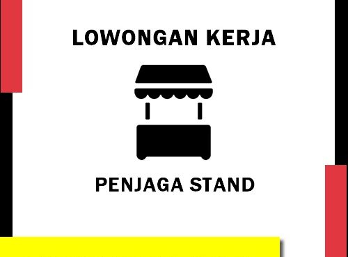 LOWONGAN KERJA PENJAGA STAND – JAKARTA SELATAN