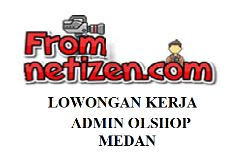 LOWONGAN KERJA ADMIN OLSHOP – MEDAN