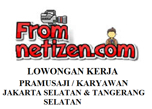 LOWONGAN KERJA PRAMUSAJI / KARYAWAN– JAKARTA SELATAN & TANGERANG SELATAN