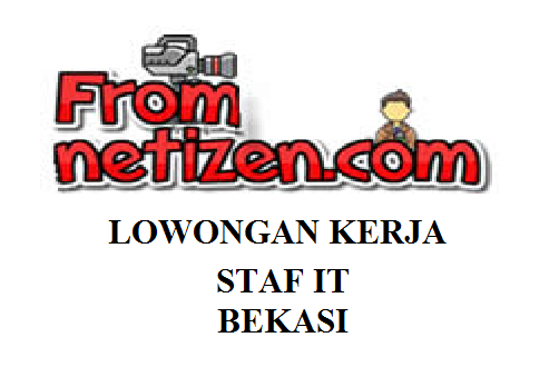 LOWONGAN KERJA STAF IT – BEKASI