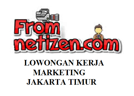 LOWONGAN KERJA MARKETING – JAKARTA TIMUR